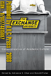 2008 book The Exchange University - Corporatization of Academic Culture, co-edited by Adrienne Chan PhD Click for info of this UBC / UT press publication at GetDiversity.com